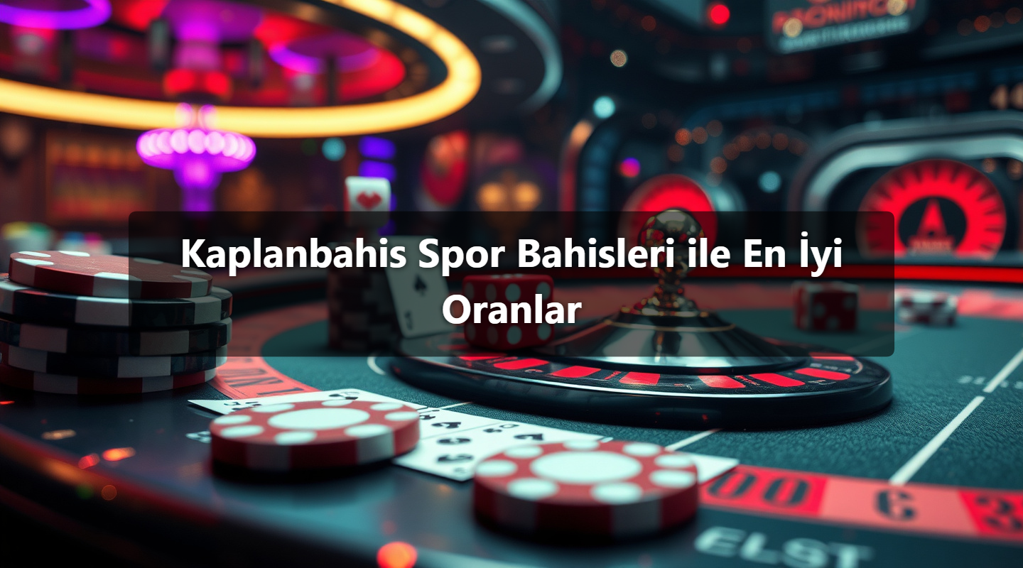 Kaplanbahis Spor Bahisleri ile En İyi Oranlar