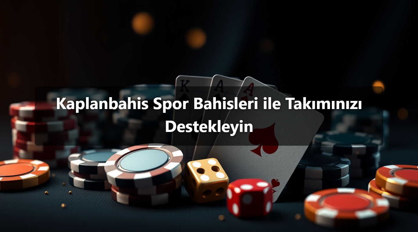 Kaplanbahis Spor Bahisleri ile Takımınızı Destekleyin